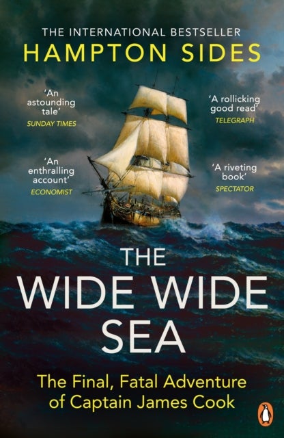 The Wide Wide Sea - The Final, Fatal Voyage of James Cook
