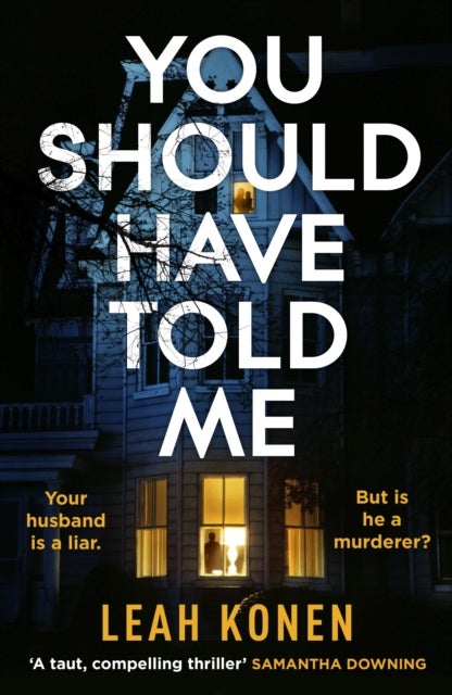 You Should Have Told Me - The gripping new psychological thriller that will hook you from the first page