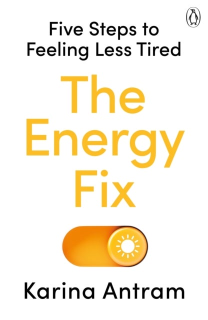 The Energy Fix - Five Steps to Feeling Less Tired