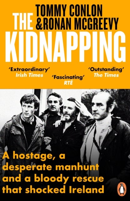 The Kidnapping - A hostage, a desperate manhunt and a bloody rescue that shocked Ireland