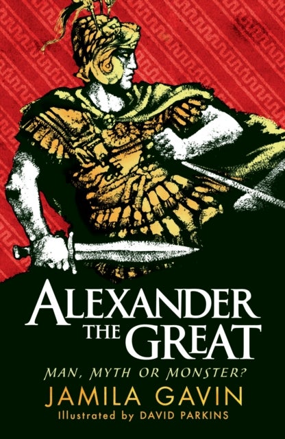 Bilde av Alexander The Great: Man, Myth Or Monster? Av Jamila Gavin