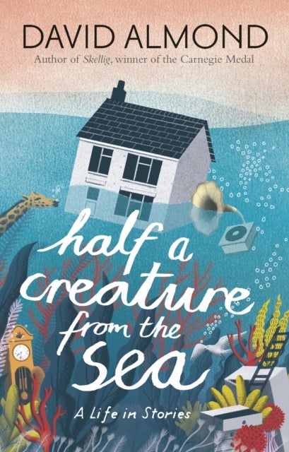 Half a Creature from the Sea - A Life in Stories