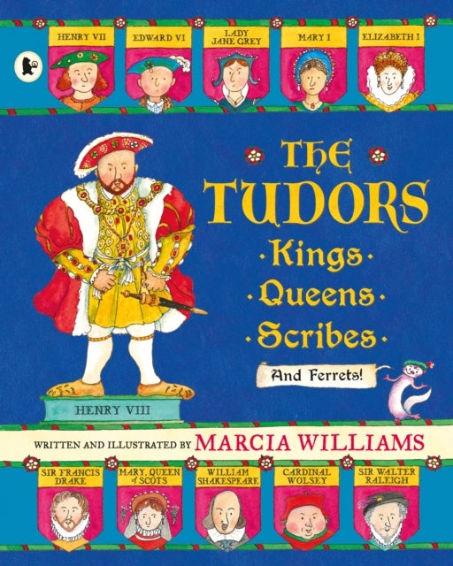 The Tudors: Kings, Queens, Scribes and Ferrets!