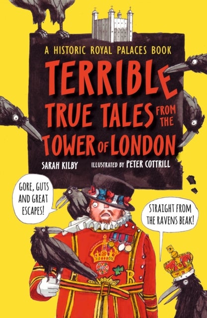 Terrible True Tales from the Tower of London - As told by the Ravens