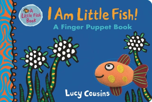 Bilde av I Am Little Fish! A Finger Puppet Book Av Lucy Cousins