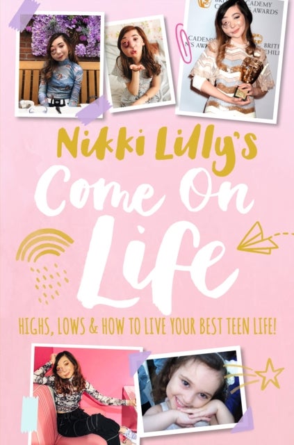 Bilde av Nikki Lilly&#039;s Come On Life: Highs, Lows And How To Live Your Best Teen Life Av Nikki Lilly