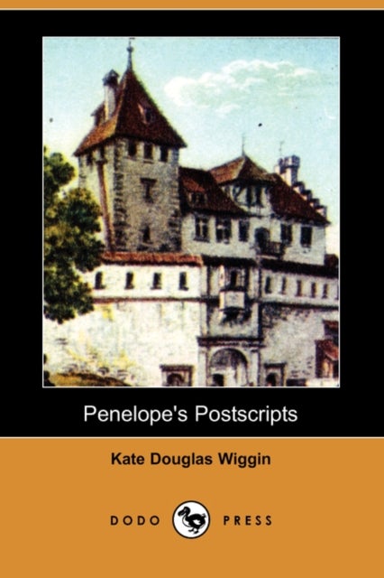 Bilde av Penelope&#039;s Postscripts (dodo Press) Av Kate Douglas Wiggin