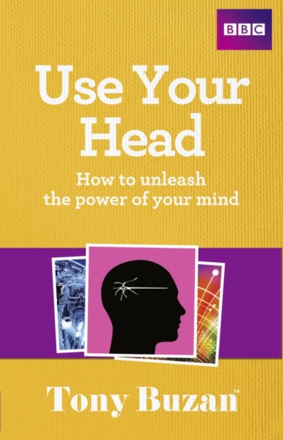 Use Your Head - How to unleash the power of your mind
