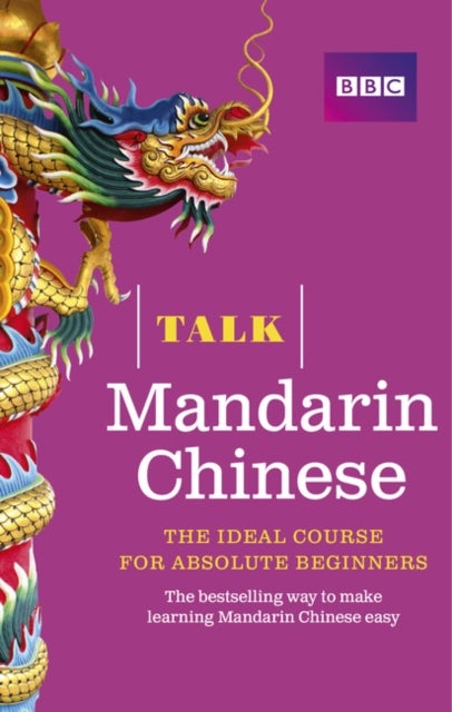 Talk Mandarin Chinese (Book/CD Pack) - The ideal Chinese course for absolute beginners