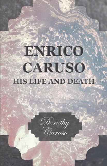 Bilde av Enrico Caruso - His Life And Death Av Dorothy Caruso
