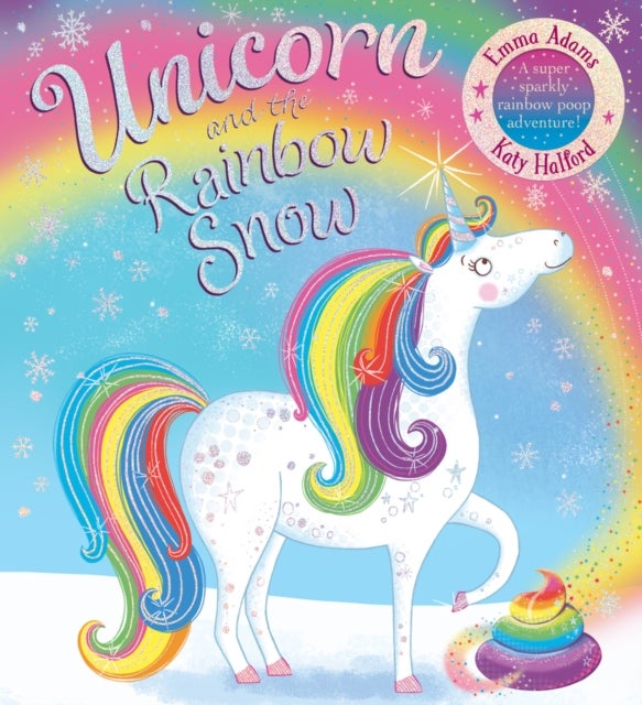 Bilde av Unicorn And The Rainbow Snow: A Super Sparkly Rainbow Poop Adventure (pb Av Emma Adams