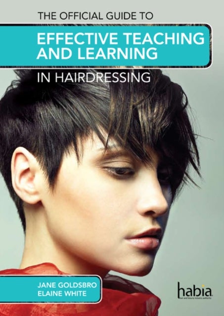 Bilde av The Official Guide To Effective Teaching And Learning In Hairdressing Av Elaine (training And Educational Consultant) White, Jane (director Of Standar