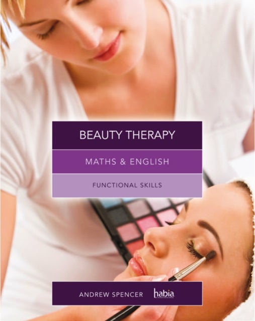 Bilde av Maths &amp; English For Beauty Therapy Av Andrew (teaches Secondary Education In New South Wales And South Australia.) Spencer