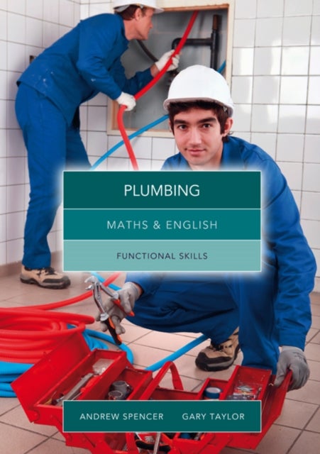 Bilde av Maths And English For Plumbing Av Andrew (teaches Secondary Education In New South Wales And South Australia.) Spencer, Gary (salford City College) Ta