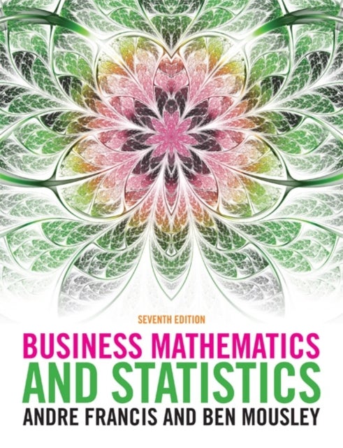Bilde av Business Mathematics And Statistics Av Andre (queens Medical Centre University Of Nottingham) Francis, Ben (corvinus University Of Budapest) Mousley
