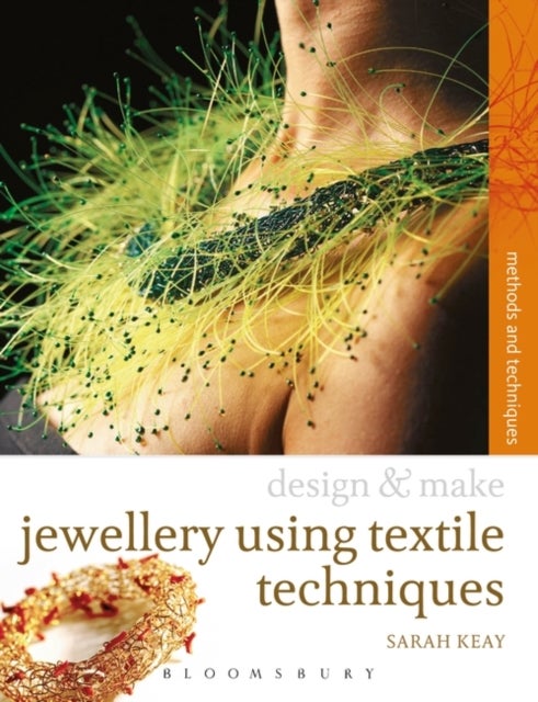 Bilde av Design &amp; Make Jewellery Using Textile Techniques Av Sarah Keay