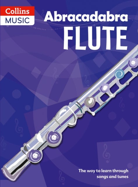 Abracadabra Flute (Pupil's book) - The Way to Learn Through Songs and Tunes