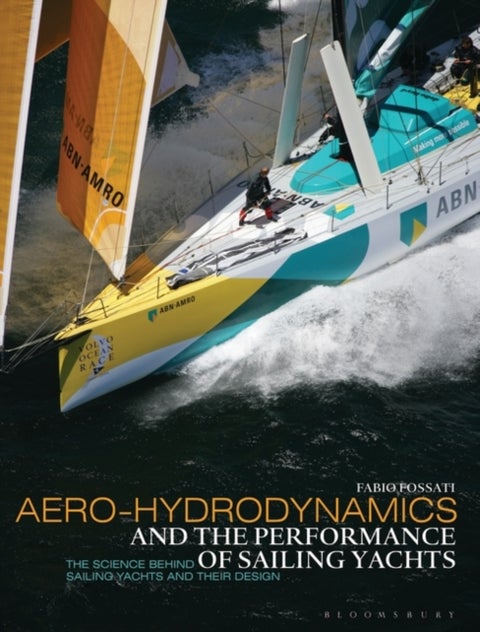 Aero-hydrodynamics and the Performance of Sailing Yachts - The Science Behind Sailing Yachts and their Design