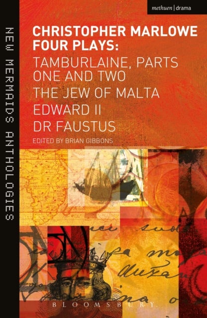 Christopher Marlowe: Four Plays - Tamburlaine, Parts One and Two, The Jew of Malta, Edward II and Dr Faustus