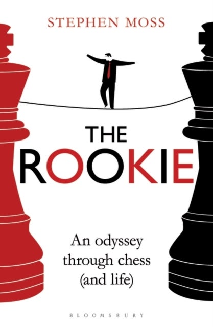 The Rookie - An Odyssey through Chess (and Life)