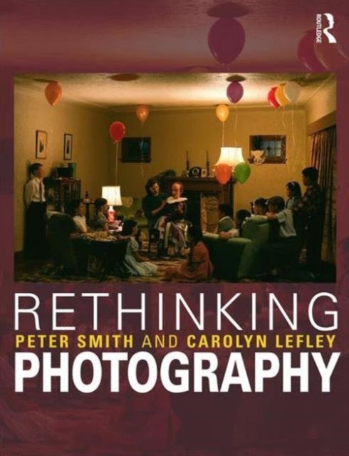 Bilde av Rethinking Photography Av Peter (university Of West London Uk) Smith, Carolyn Lefley