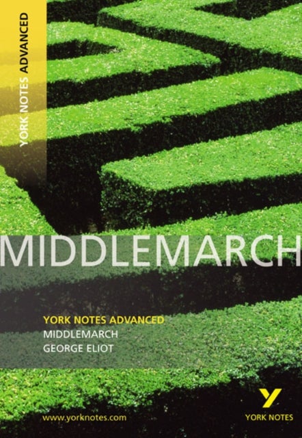 Middlemarch: York Notes Advanced everything you need to catch up, study and prepare for and 2023 and
