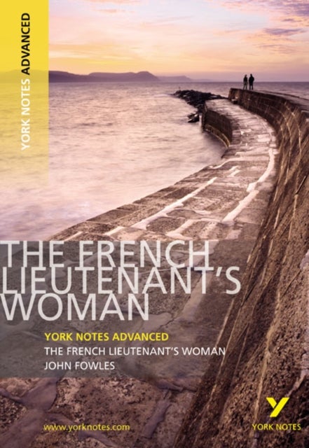 The French Lieutenant's Woman: York Notes Advanced everything you need to catch up, study and prepar