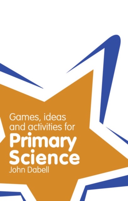 Bilde av Classroom Gems: Games, Ideas And Activities For Primary Science Av John Dabell