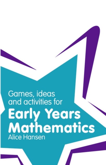 Bilde av Games, Ideas And Activities For Early Years Mathematics Av Alice Hansen