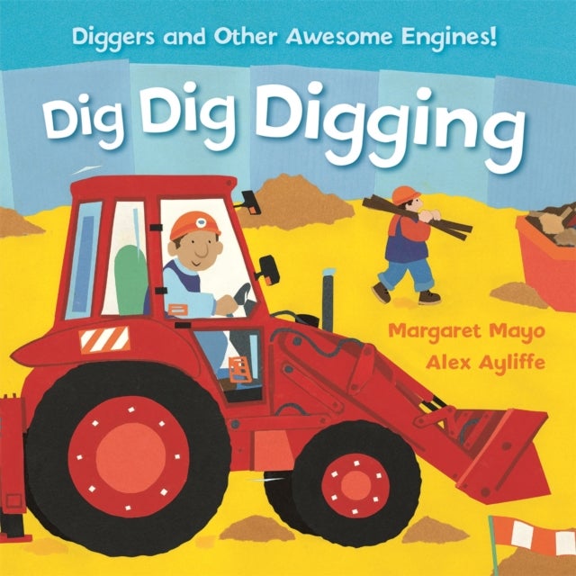 Bilde av Awesome Engines: Dig Dig Digging Padded Board Book Av Margaret Mayo