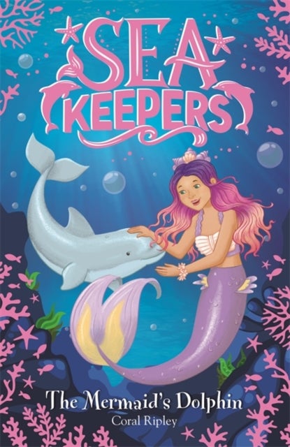Sea Keepers: The Mermaid's Dolphin - Book 1