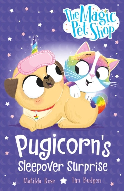 The Magic Pet Shop: Pugicorn's Sleepover Surprise - Book 2