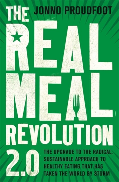 The Real Meal Revolution 2.0 - The upgrade to the radical, sustainable approach to healthy eating that has taken the world by storm
