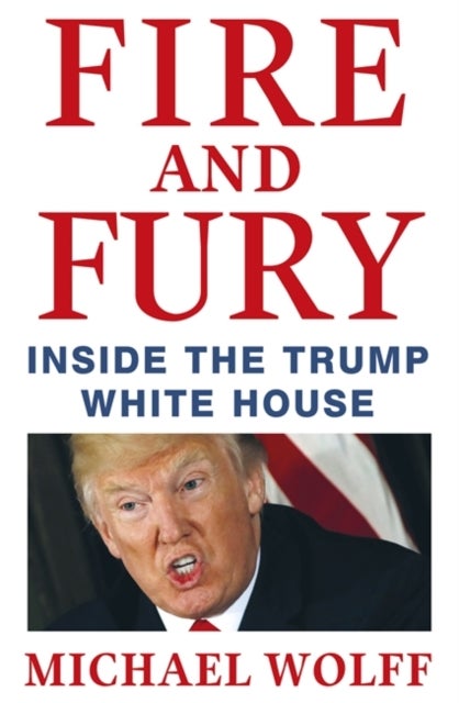 Fire and fury - inside the Trump White House