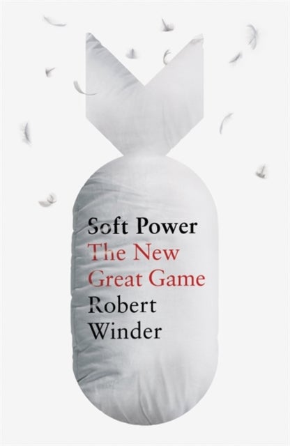 Soft Power - The New Great Game