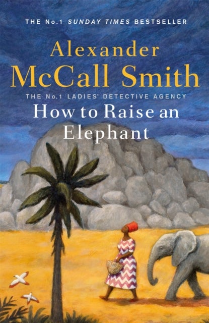 Bilde av How To Raise An Elephant Av Alexander Mccall Smith