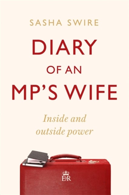 Diary of an MP's Wife - Inside and Outside Power
