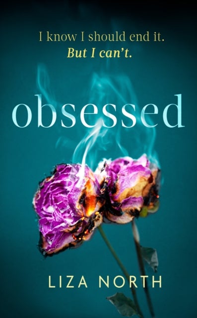Obsessed - A twisty, addictive thriller about infatuation and betrayal