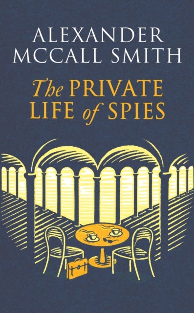 Bilde av The Private Life Of Spies Av Alexander Mccall Smith