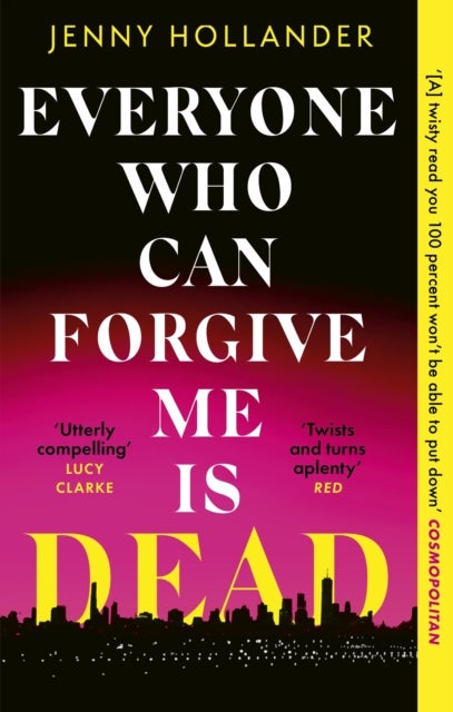 Everyone Who Can Forgive Me is Dead - The most gripping and unputdownable thriller of 2024