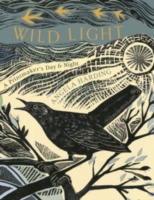 Wild Light - A printmaker's day and night