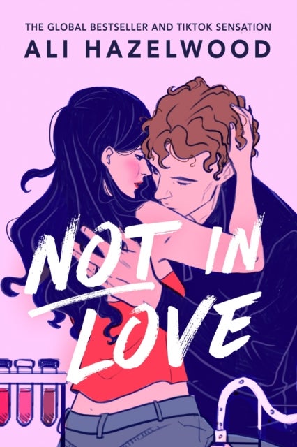 Not in Love - From the bestselling author of The Love Hypothesis