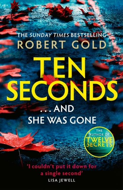 Ten Seconds - 'If you're looking for a gripping thriller that twists and turns, Robert Gold delivers' Harlan Coben