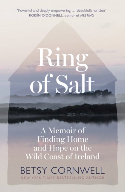 Ring of Salt: Finding home and hope on the Wild Coast of Ireland