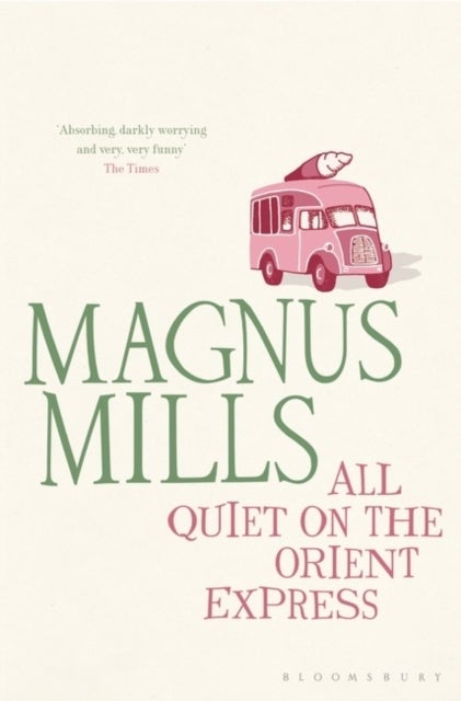 All Quiet on the Orient Express - A 'hilariously surreal' novel from the Booker Prize-shortlisted author