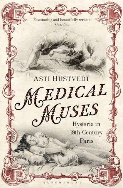 Medical Muses - Hysteria in Nineteenth-Century Paris