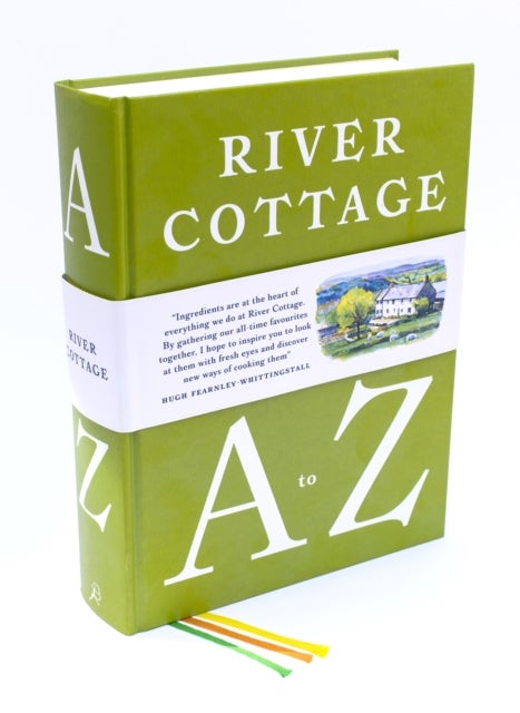 River Cottage A to Z - Our Favourite Ingredients, & How to Cook Them