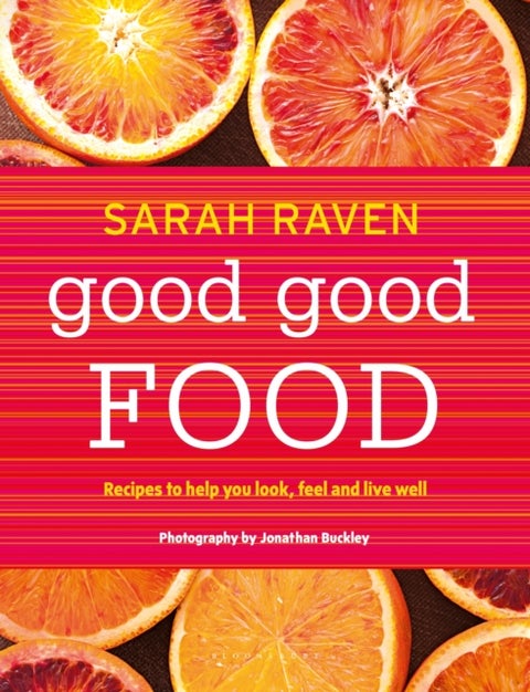 Good Good Food - Recipes to Help You Look, Feel and Live Well