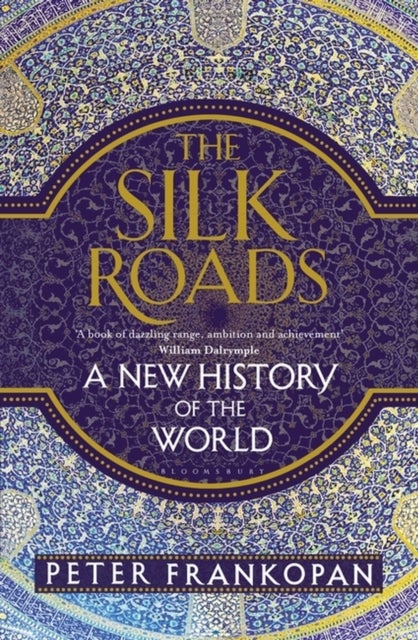 The Silk Roads - A New History of the World