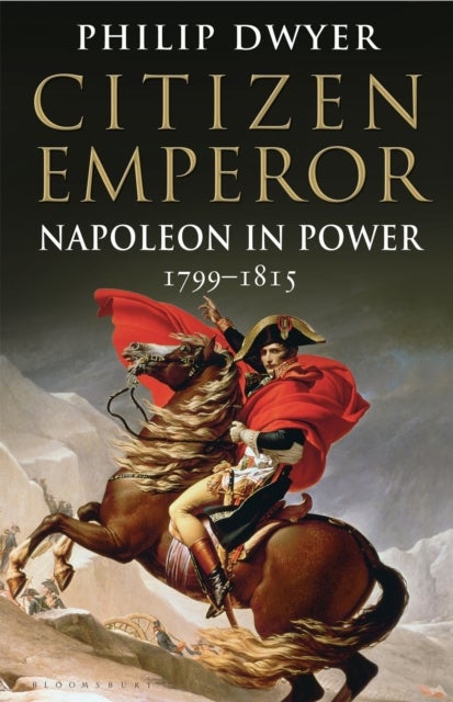 Citizen Emperor - Napoleon in Power 1799-1815
